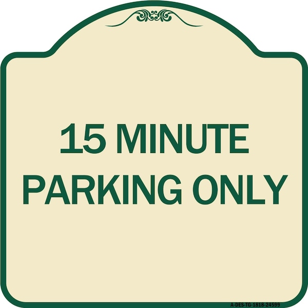 Signmission 15 Minute Parking Only Heavy-Gauge Aluminum Architectural Sign, 18" x 18", TG-1818-24599 A-DES-TG-1818-24599 - main